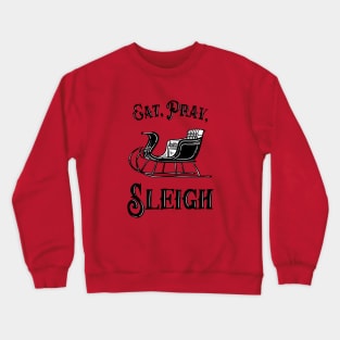 Eat Pray Sleigh Crewneck Sweatshirt